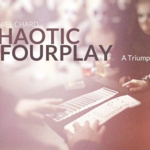 Chaotic Fourplay by Daniel Chard